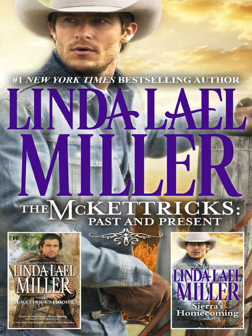 Title details for The McKettricks--Past & Present/McKettrick's Choice/Sierra's by Linda Lael Miller - Available